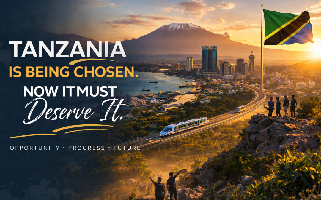 Tanzania is being chosen; now it must deserve it
